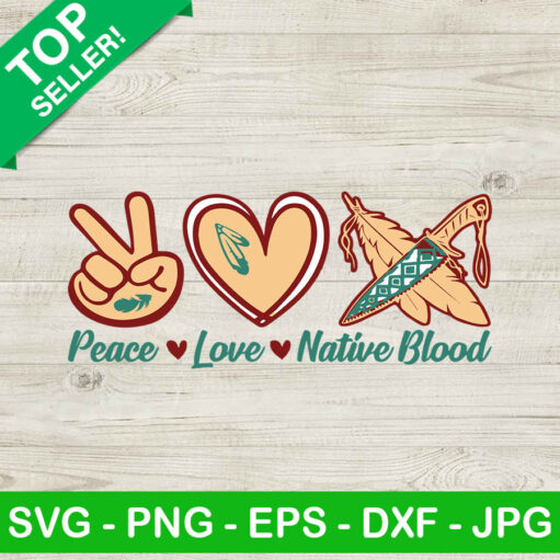 Peace Love Native Blood Svg