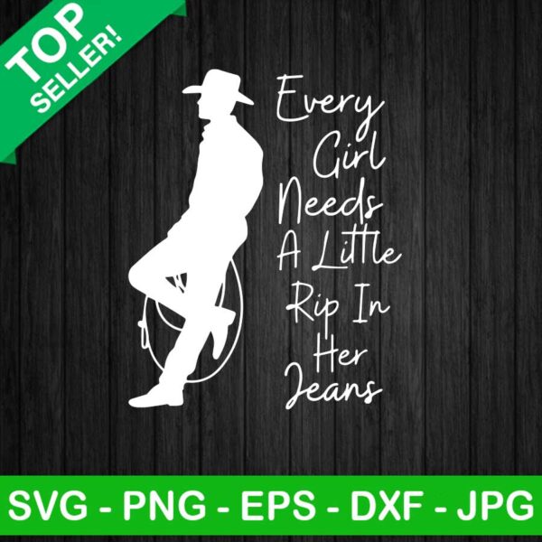 Rip wheeler Every girl needs a little rip in her jeans SVG