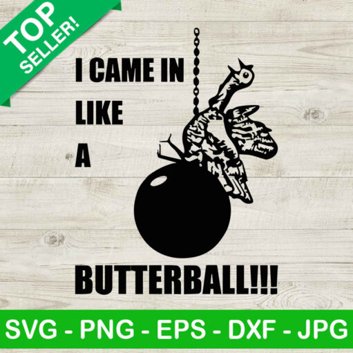 I Came In Like A Butterball Svg