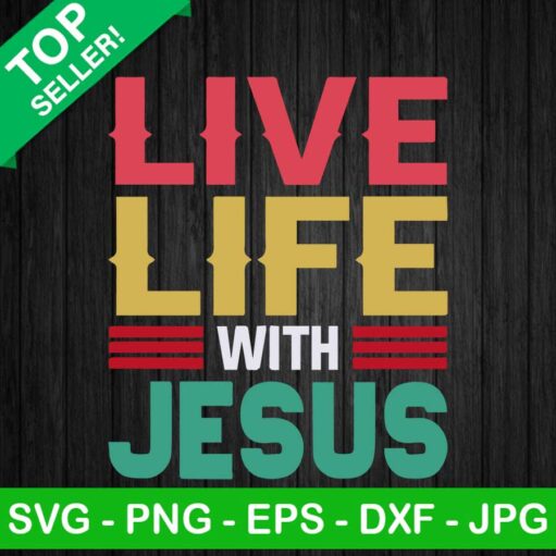 Live life with Jesus SVG