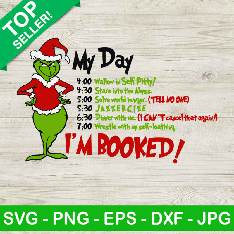 Grinch schedule SVG, Im booked SVG, Funny Grinch quotes SVG