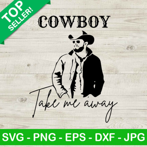 Cowboy Take Me Away Svg