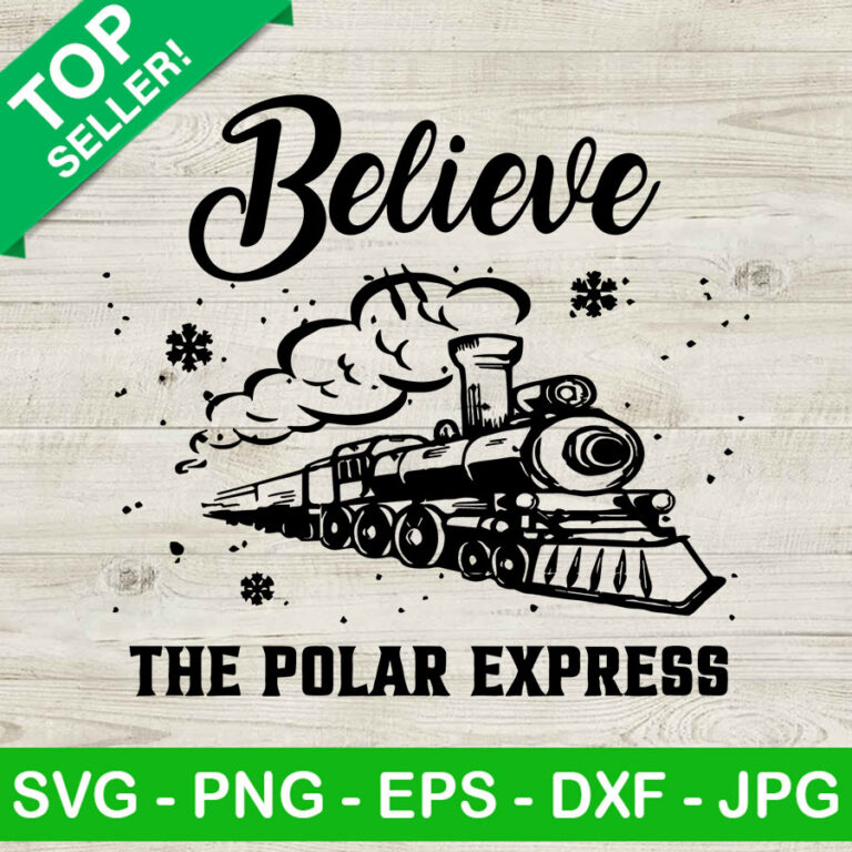 Believe the polar express SVG, Polar express SVG, Christmas train SVG