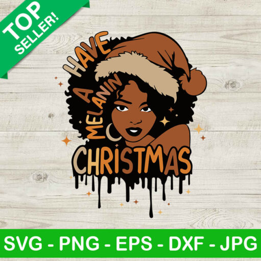 Have A Melanin Christmas Black Woman Svg