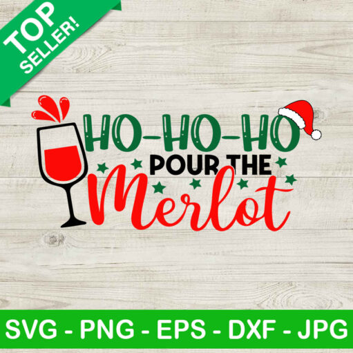 Ho Ho Ho Pour The Merlot Christmas Wine Svg