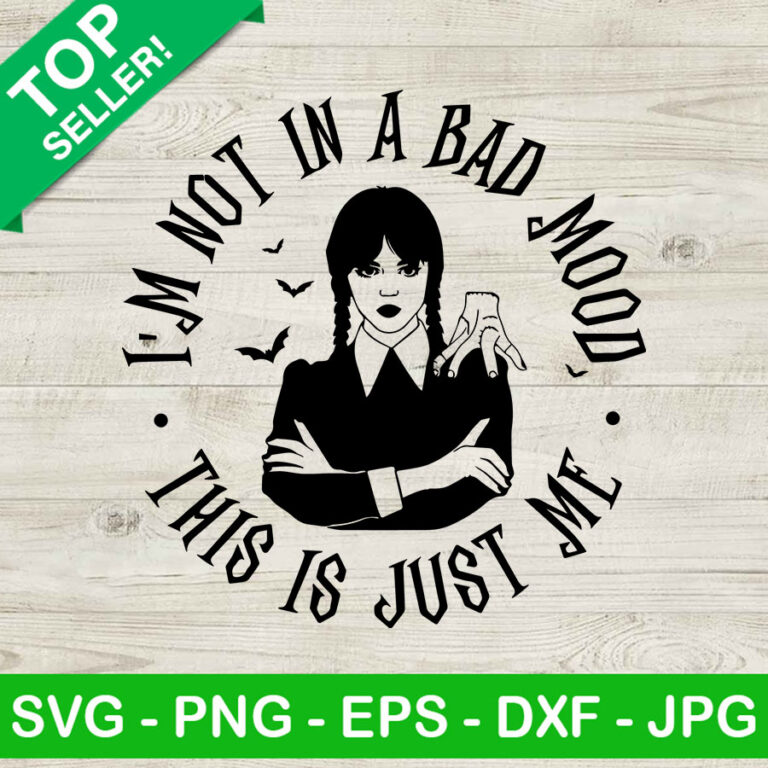 i-m-not-in-a-bad-mood-this-is-just-me-svg-movie-svg-wednesday-addams-svg