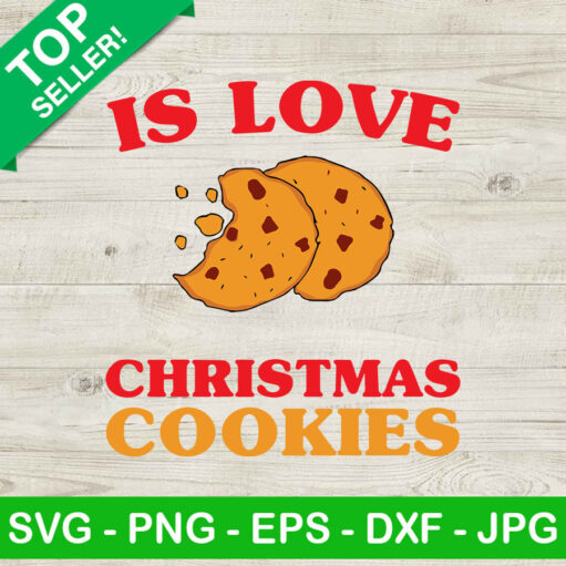 Is Love Christmas Cookies Svg