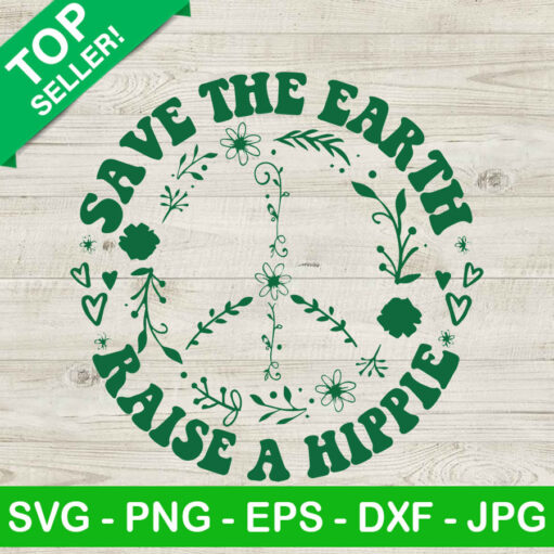 Save The Earth Raise A Hippie Svg