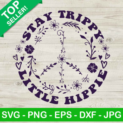 Stay Trippy Little Hippie Peace Svg