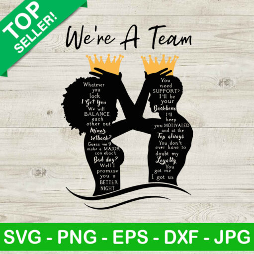 We’re A Team Whatever You Lack I Got You SVG