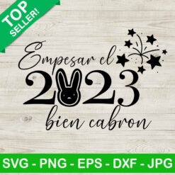 Empezar el 2023 bien cabron SVG, Bad bunny 2023 SVG, el 2023 bien cabron SVG, Bad bunny quotes 2023 SVG