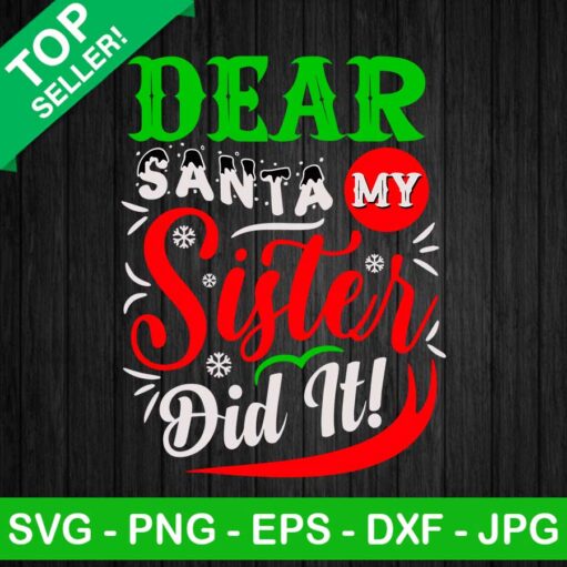 Dear Santa My Sister Did It Svg