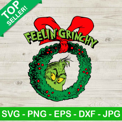 Feelin Grinchy Christmas Svg