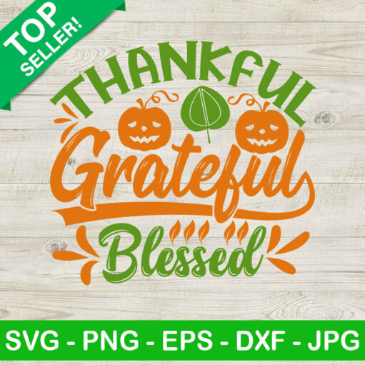 Thankful Grateful Blessed Svg