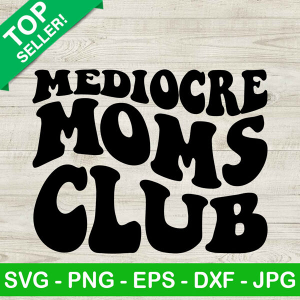 Mediocre Moms Club SVG