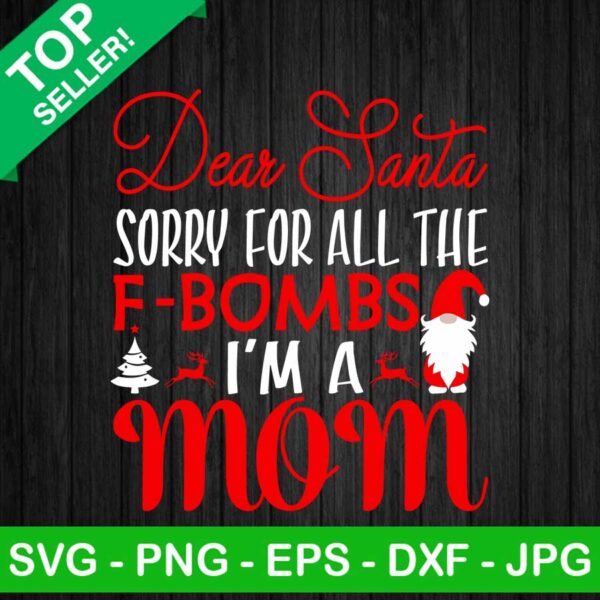 Dear Santa Sorry For All The Fbombs SVG