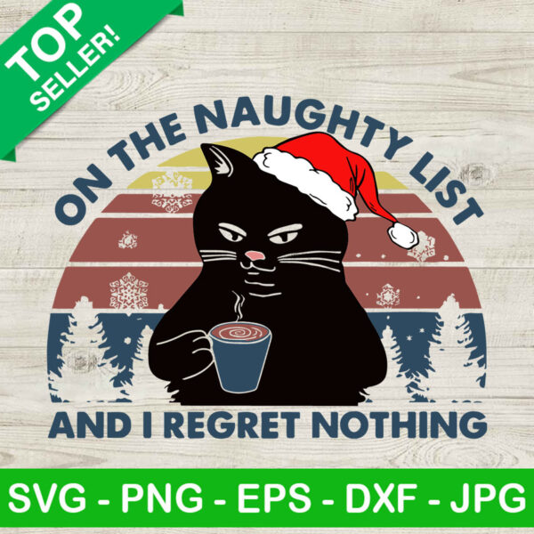 On The Naughty List And I Regret Nothing SVG