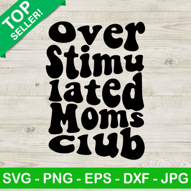 Overstimulated Moms Club SVG, Retro Mom SVG, Mama Quotes SVG