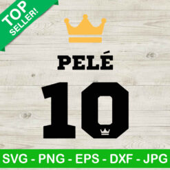 King Pele 10 SVG, King Of Football Pele SVG, King Of Football Loving Memory SVG