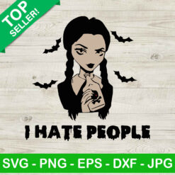 I hate people Wednesday addams SVG, Addams Family SVG, Wednesday Addams SVG