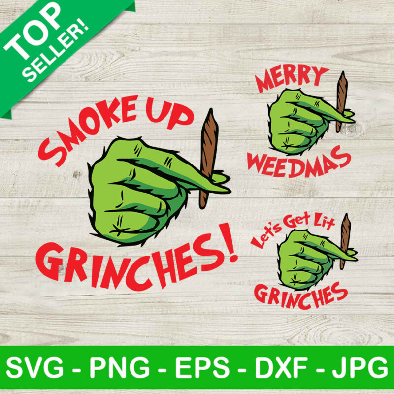 Smoke up Grinches christmas SVG, Grinch christmas SVG, Grinch SVG