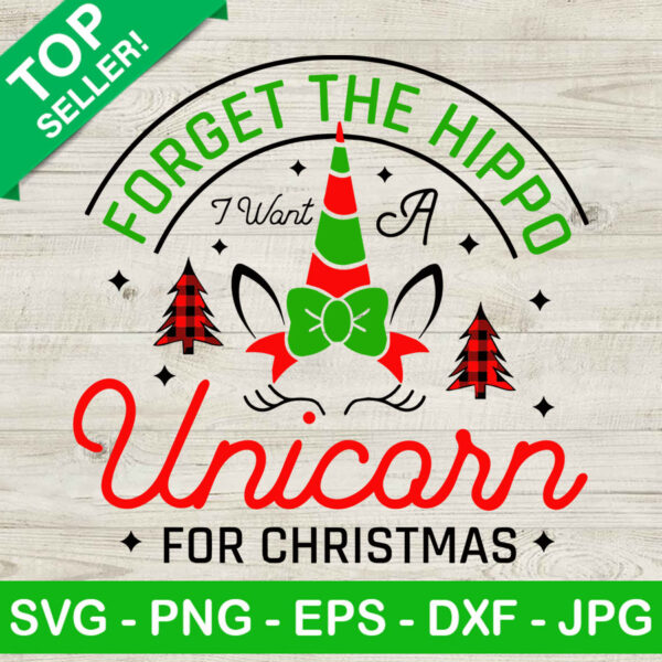 Forget The Hippo I Want A Unicorn For Christmas SVG