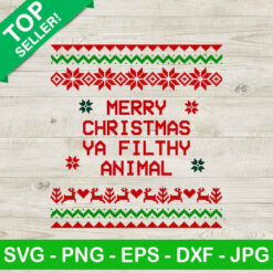 Merry christmas ya filthy animal ugly sweater SVG