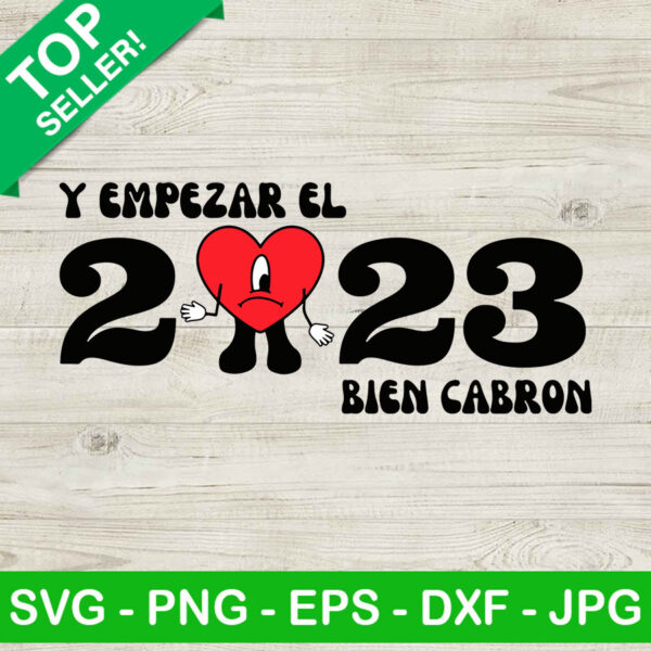 Y empezar el 2023 bien cabron SVG, Bad bunny quotes SVG, Bad bunny heart 2023 new year SVG