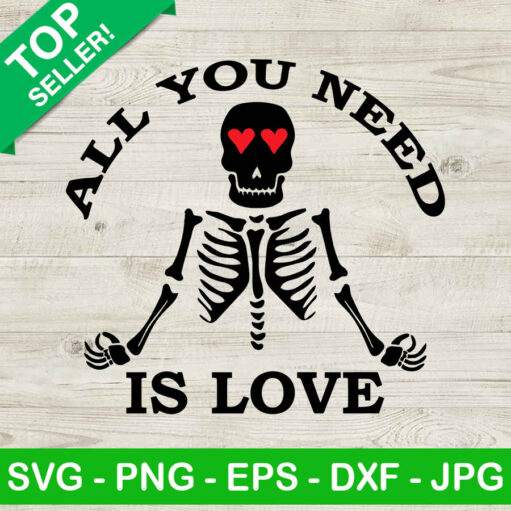 All You Need Is Love Skeleton Svg