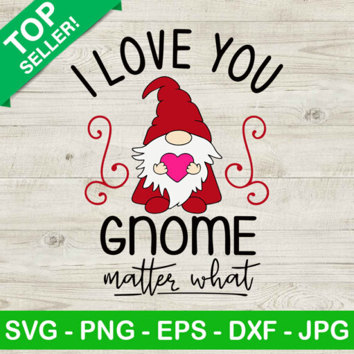 I Love You Gnome Matter What Svg