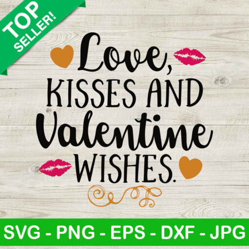 Love Kisses And Valentine Wishes Svg