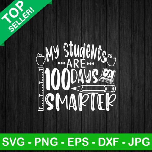 My Students Are 100 Days Smarter Svg