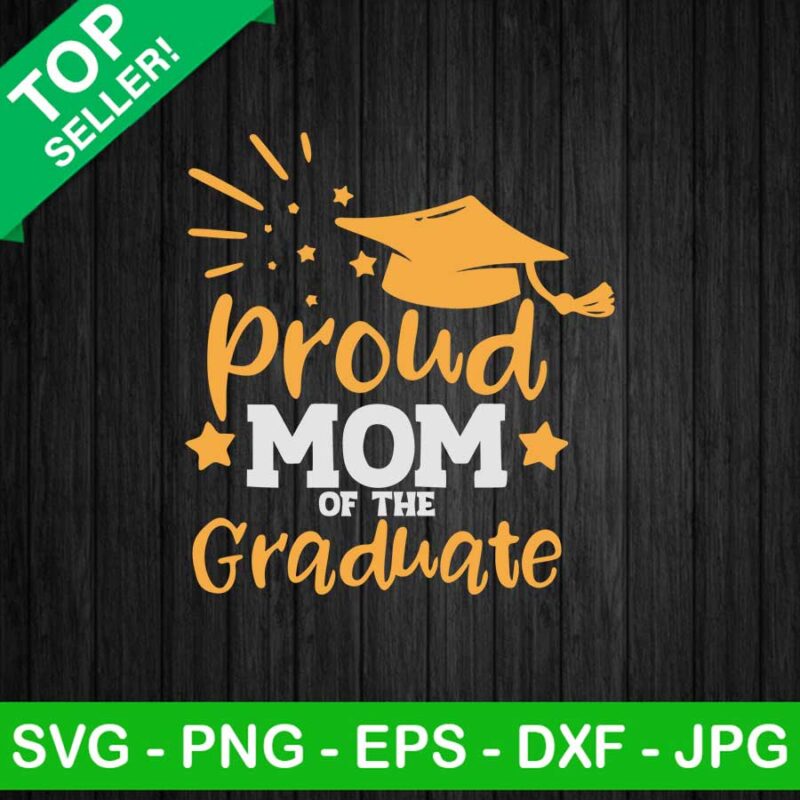 Proud mom of the Graduate SVG, Mom of Graduate SVG, Mom SVG