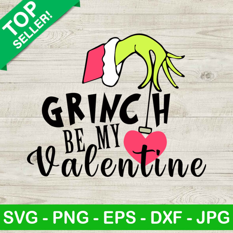 Grinch Be My Valentine SVG, Grinch Valentine's Day SVG, Grinch Hand