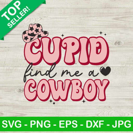 Cupid Find Me A Cowboy Svg