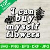 I can buy myself flowers SVG