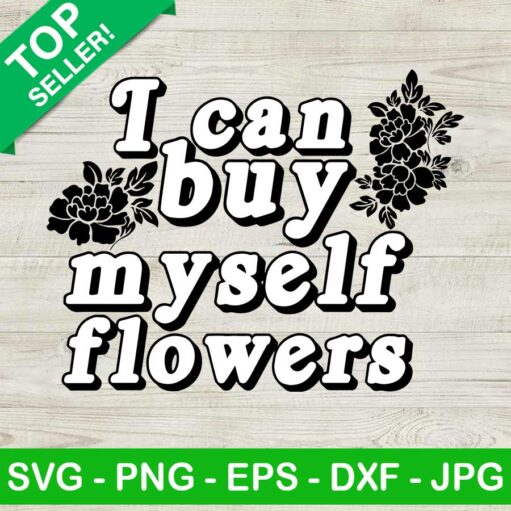 I Can Buy Myself Flowers Svg