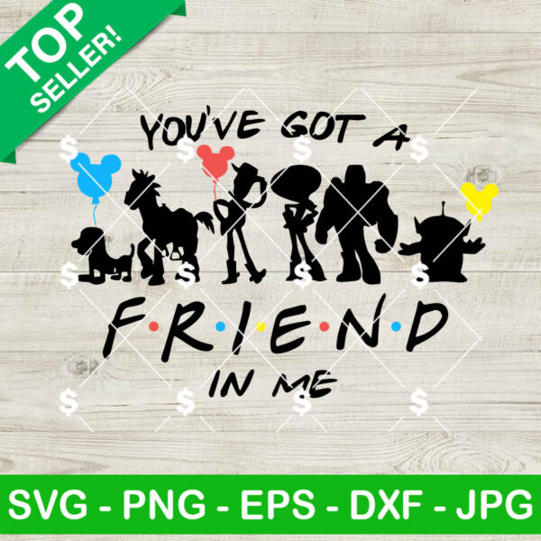 You've got a friend in me toy story SVG, Toy story friends SVG, Disney SVG