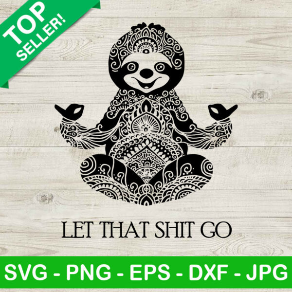 Sloth Let That Shit Go SVG