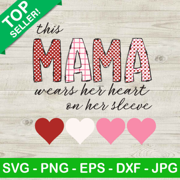 This mama wears her heart on her sleeve SVG