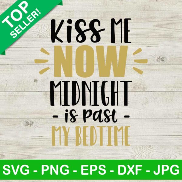 Kiss me now midnight is past my bed time SVG