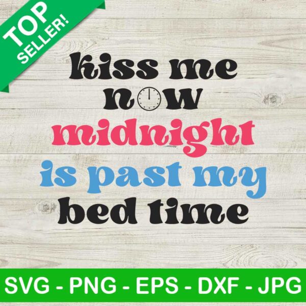 Kiss me now midnight is past my bed time SVG, New year quotes SVG, Funny SVG file