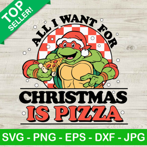 Ninja Turtle All I Want For Christmas Is Pizza SVG
