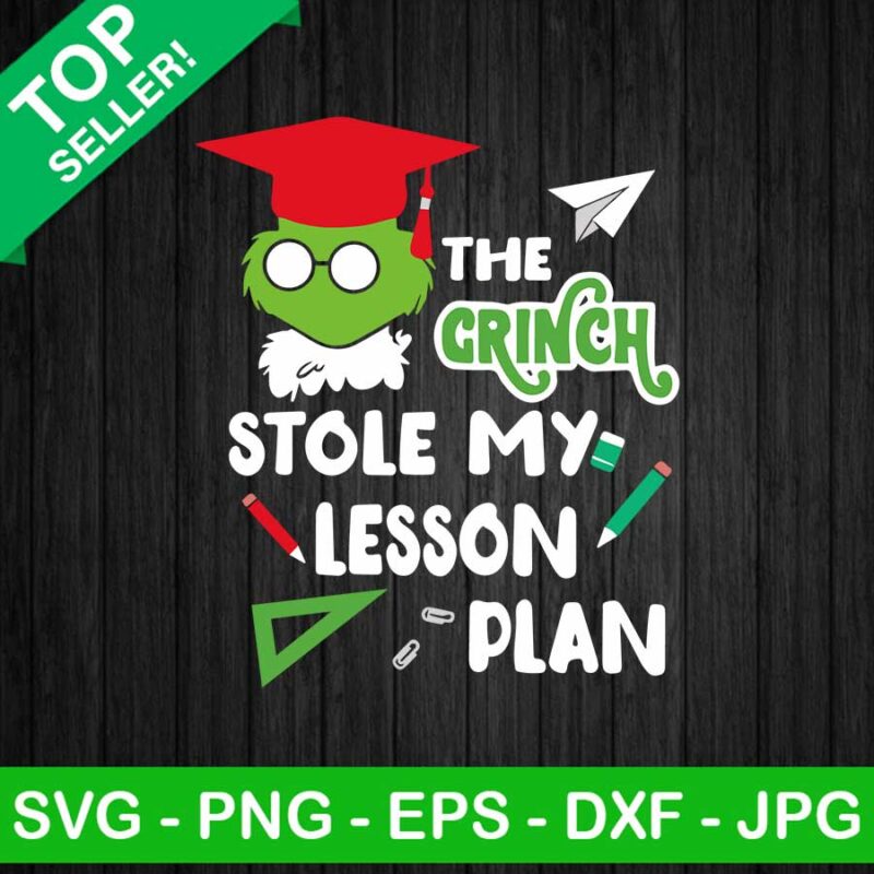 The Grinch Stole My Lesson Plan SVG, Teacher SVG, Funny Grinch SVG
