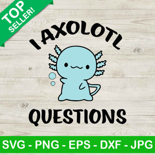 I Axolotl Questions Svg