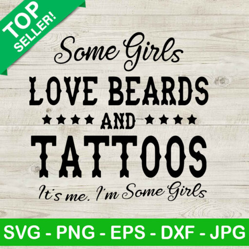 Some Girls Love Beards And Tattoos Svg