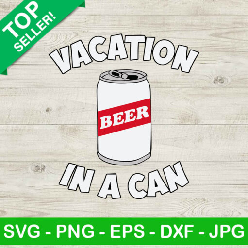Vacation In A Can Svg