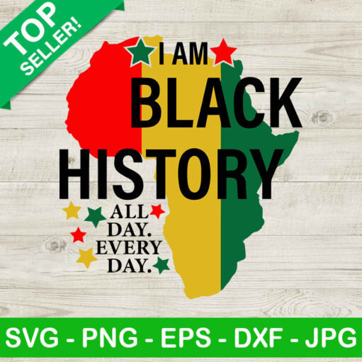 I Am Black History All Day Every Day Svg