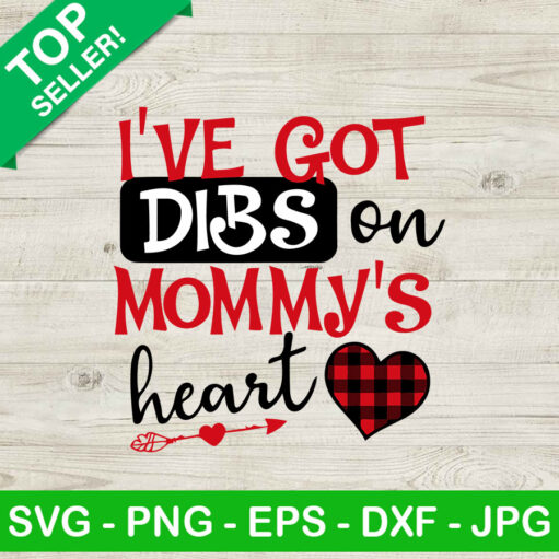 I've got dibs on mommy's heart SVG