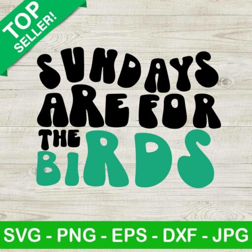 Sundays Are For The Birds Eagles Svg